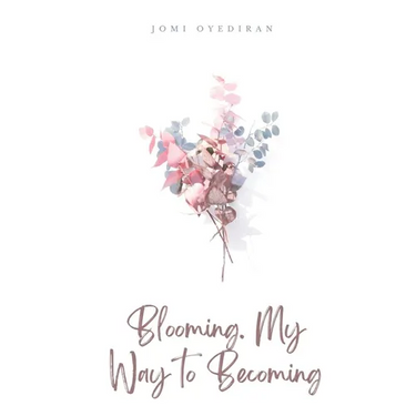 Blooming. My Way to Becoming