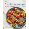 The Mediterranean Dish: Simply Dinner: 125 Easy Mediterranean Diet-Inspired Recipes to Eat Well and Live Joyfully: A Cookbook