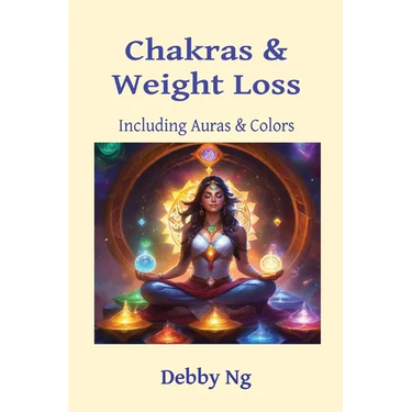 Chakras & Weight Loss: Including Auras & Colors
