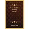 A Manual Of Essay Writing (1899)