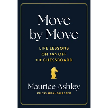 Move by Move: Life Lessons on and Off the Chessboard