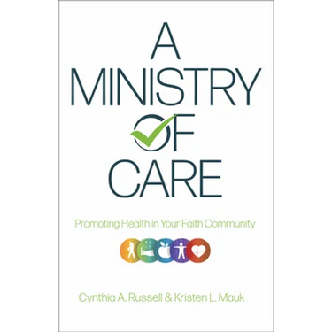 A Ministry of Care: Promoting Health in Your Faith Community