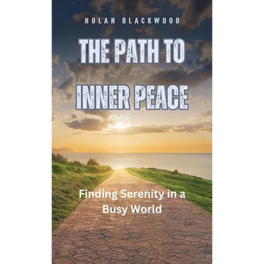 The Path to Inner Peace: Finding Serenity in a Busy World