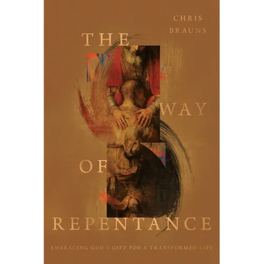 The Way of Repentance: Embracing God's Gift for a Transformed Life