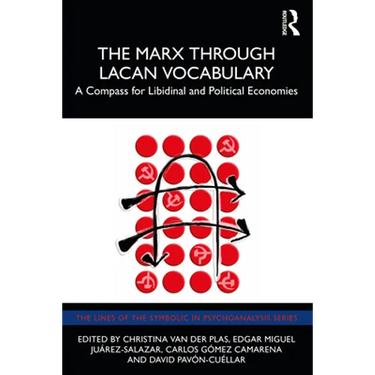 The Marx Through Lacan Vocabulary: A Compass for Libidinal and Political Economies