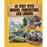 Go West with Miners, Prospectors, and Loggers