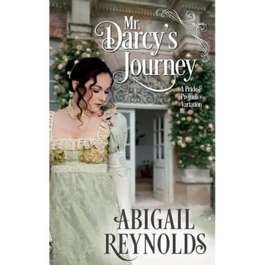 Mr. Darcy's Journey: A Pride & Prejudice Variation