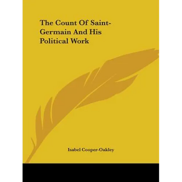 The Count Of Saint-Germain And His Political Work