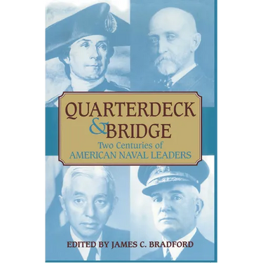 Quarterdeck and Bridge: Two Centuries of American Naval Leaders