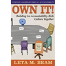 Own It!: Building An Accountability-Rich Culture Together