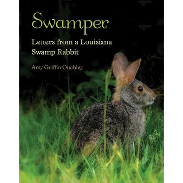 Swamper: Letters from a Louisiana Swamp Rabbit