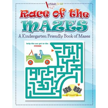 Race of the Mazes: A Kindergarten Friendly Book of Mazes