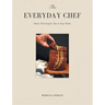 The Everyday Chef: Meals That Will Inspire You To Stay Home