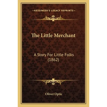 The Little Merchant: A Story For Little Folks (1862)