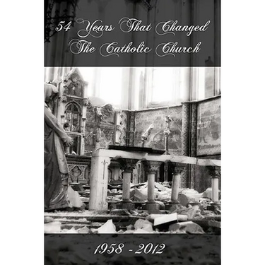 54 Years That Changed the Catholic Church: 1958-2012