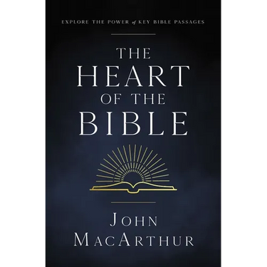 The Heart of the Bible: Explore the Power of Key Bible Passages for 52-Weeks