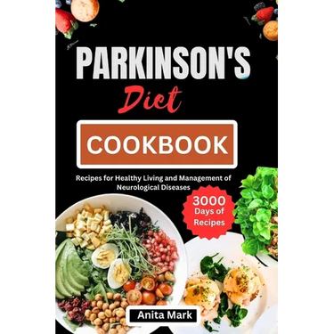 Parkinson's Diet Cookbook: Recipes for Healthy Living and Management of Neurological Diseases