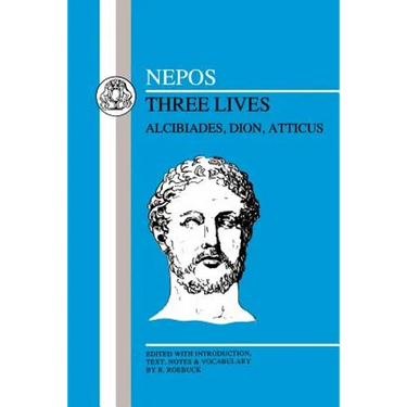 Nepos: Three Lives: Alcibiades, Dion and Atticus