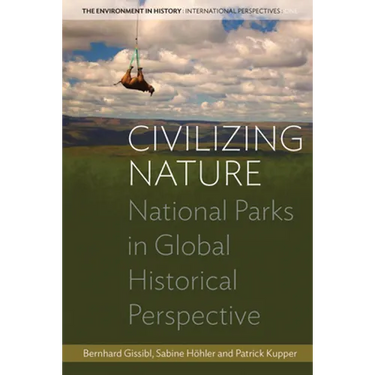 Civilizing Nature: National Parks in Global Historical Perspective
