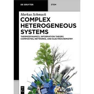 Complex Heterogeneous Systems: Thermodynamics, Information Theory, Composites, Networks, and Electrochemistry