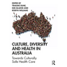 Culture, Diversity and Health in Australia: Towards Culturally Safe Health Care