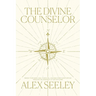 The Divine Counselor: Renew Your Mind, Heal Your Soul, and Discover Your Purpose Through the Guidance of the Holy Spirit