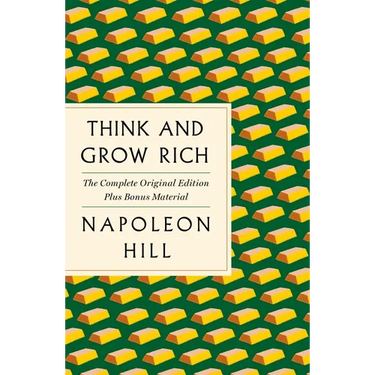 Think and Grow Rich: The Complete Original Edition Plus Bonus Material: (A GPS Guide to Life)