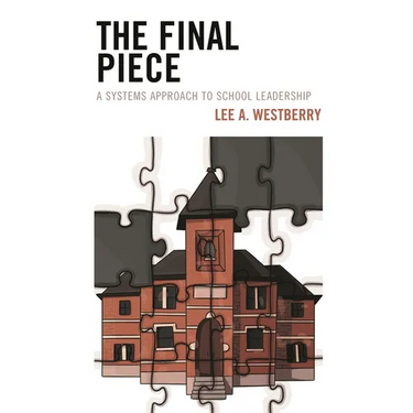 The Final Piece: A Systems Approach to School Leadership