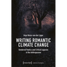 Writing Romantic Climate Change: Gendered Poetics and Critical Legacies in the Anthropocene