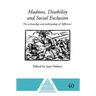 Madness, Disability and Social Exclusion: The Archaeology and Anthropology of 'Difference'