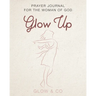 Glow Up (English): Prayer journal for the woman of God