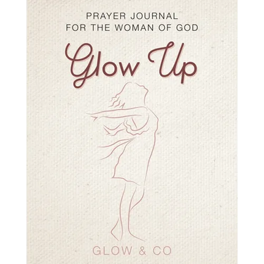 Glow Up (English): Prayer journal for the woman of God