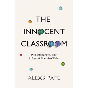 The Innocent Classroom: Dismantling Racial Bias to Support Students of Color