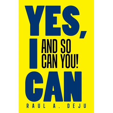 Yes, I Can: And So Can You!