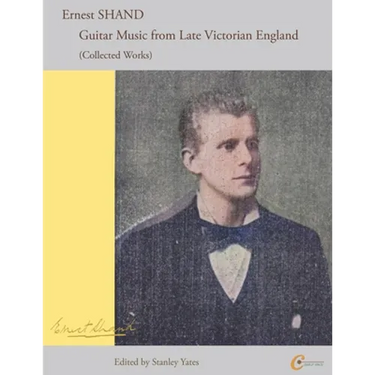 Ernest Shand: Guitar Music from Late Victorian England: Collected Guitar Works