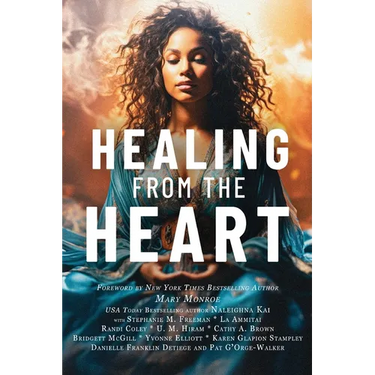 Healing from the Heart: A Powerful Collection of Inspirational Life Stories