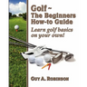 Golf - The Beginners How-to Guide: Learn golf basics on your own!