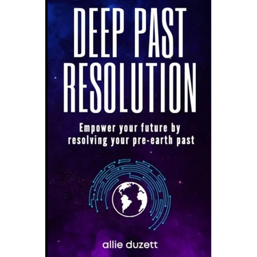 Deep Past Resolution: Empower your future by resolving your pre-earth past