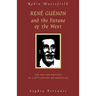 Rene Guenon and the Future of the West: The Life and Writings of a 20th-Century Metaphysician