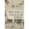 Bruno Schulz and Galician Jewish Modernity