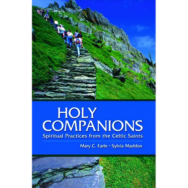 Holy Companions: Spiritual Practices from the Celtic Saints