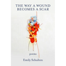 The Way a Wound Becomes a Scar