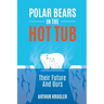 Polar Bears in the Hot Tub