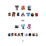 The Creator and Its Creations