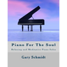 Piano for the Soul: Relaxing and Meditative Piano Solos