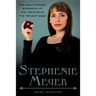 Stephenie Meyer: The Unauthorized Biography of the Creator of the Twilight Saga