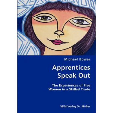 Apprentices Speak Out: The Experiences of Five Women in a Skilled Trade