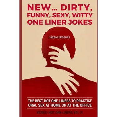 New...Dirty, Funny, Sexy, Witty One Liner Jokes: The best hot one liners to practice oral sex at home or at the office.