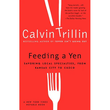 Feeding a Yen: Savoring Local Specialties, from Kansas City to Cuzco
