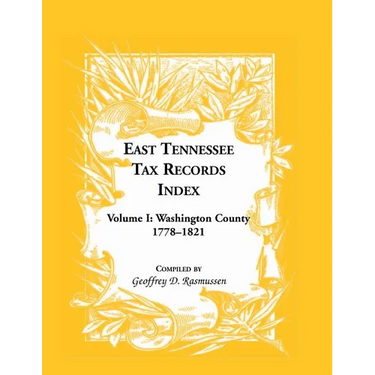 East Tennessee Tax Records Index Volume I: Washington County, 1778-1821